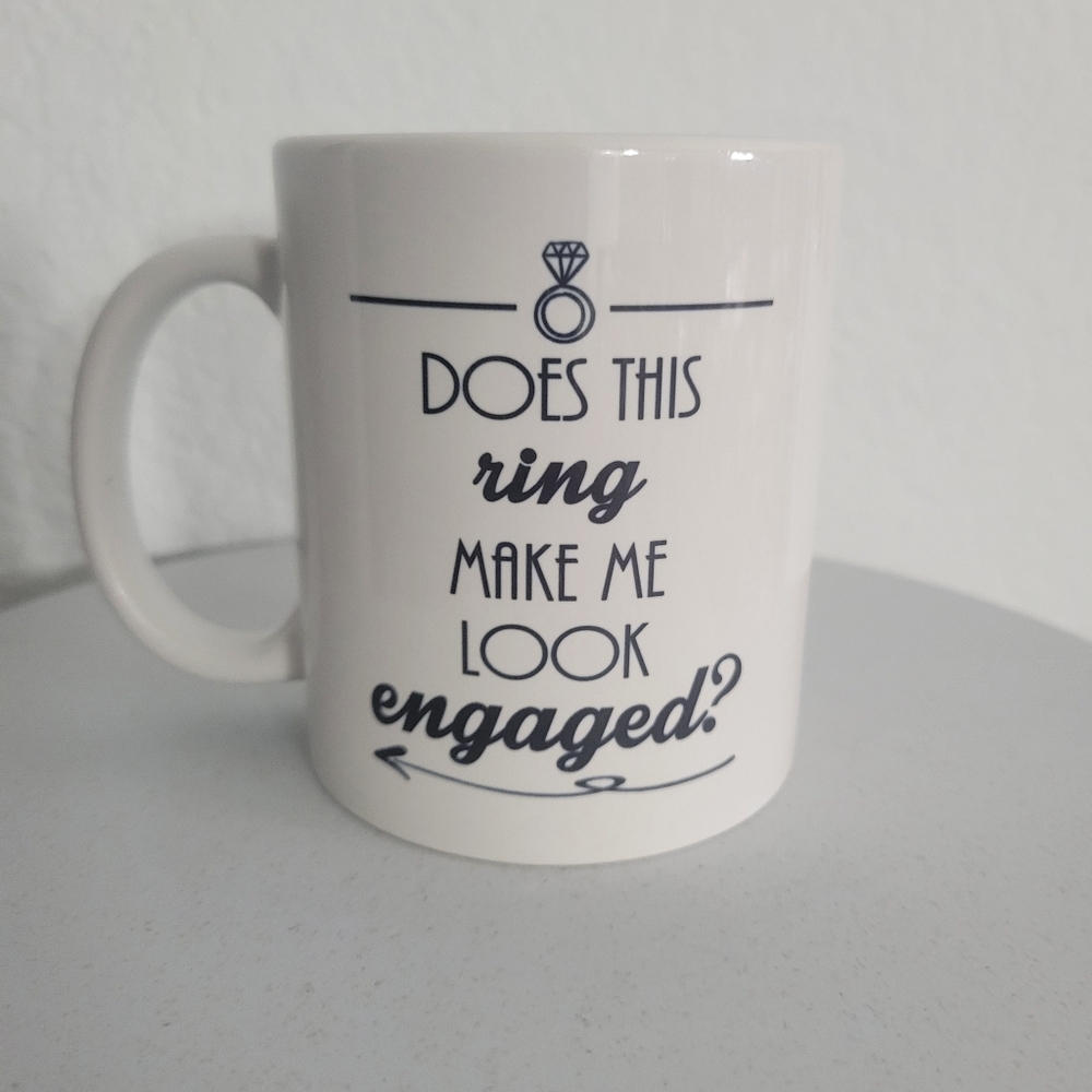 Does This Ring make Me Look Engaged Coffee Mug Tea Cup